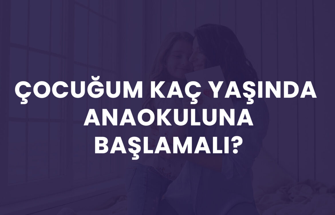 Çocuğum Kaç Yaşında Anaokuluna Başlamalı?
